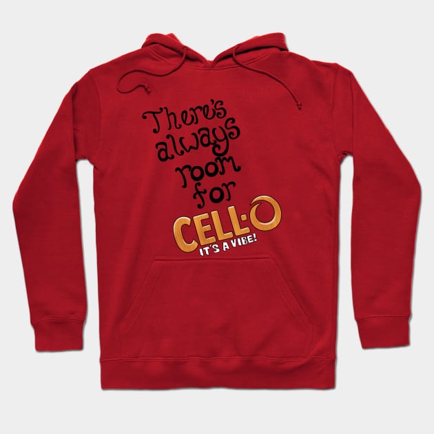 There's Always Room for Cello Hoodie by CreeW